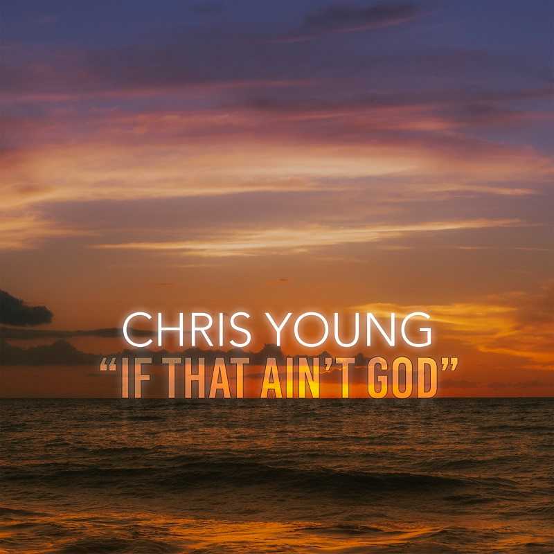 Chris Young - If That Aint God